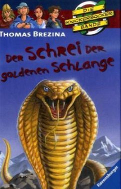 Der Schrei der goldenen Schlange / Die Knickerbocker-Bande Bd.50 - Brezina, Thomas