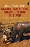 Komm, Nashorn, nimm ein Bad mit mir