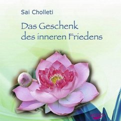 Das Geschenk des inneren Friedens. CD [Audiobook] (Audio CD) - Choletti, Sai