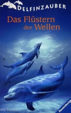 Delfinzauber, Das Flüstern der Wellen - Daniels, Lucy