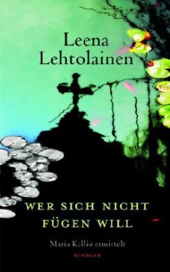 Wer sich nicht fügen will / Maria Kallio Bd.9 - Lehtolainen, Leena