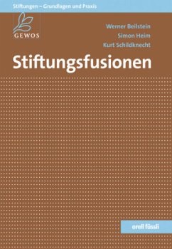 Stiftungsfusionen (f. d. Schweiz) - Beilstein, Werner; Heim, Simon; Schildknecht, Kurt