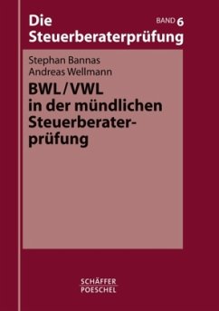 BWL/VWL in der mündlichen Steuerberaterprüfung / Die Steuerberaterprüfung Bd.6 - Bannas, Stephan / Wellmann, Andreas