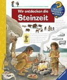 Wir entdecken die Steinzeit / Wieso? Weshalb? Warum? Bd.37