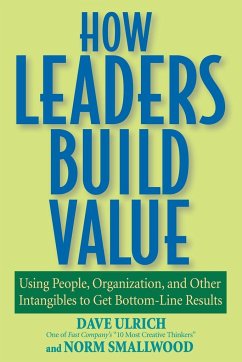 How Leaders Build Value - Ulrich, Dave;Smallwood, Norman