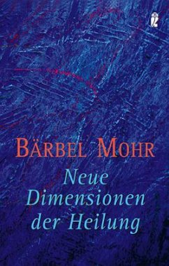 Neue Dimensionen der Heilung - Mohr, Bärbel