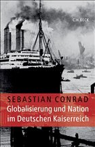 Globalisierung und Nation im Deutschen Kaiserreich - Conrad, Sebastian