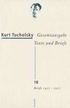 Briefe 1925-1927 / Gesamtausgabe, Texte und Briefe 18 - Tucholsky, Kurt