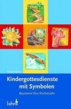 Kindergottesdienste mit Symbolen - Bihler, Elsbeth