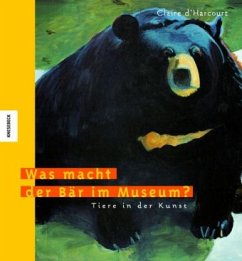 Was macht der Bär im Museum? - D'Harcourt, Claire