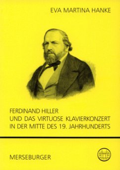 Ferdinand Hiller und das virtuose Klavierkonzert in der Mitte des 19. Jahrhunderts - Hanke, Eva M.