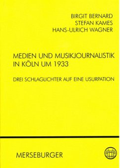 Medien und Musikjournalistik in Köln um 1933 - Kames, Stefan;Wagner, Hans U;Bernard, Birgit