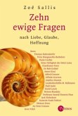 Zehn ewige Fragen nach Liebe, Glaube, Hoffnung