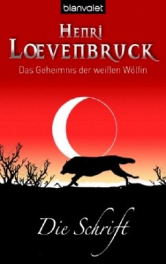 Die Schrift / Das Geheimnis der weißen Wölfin Bd.2 - Loevenbruck, Henri