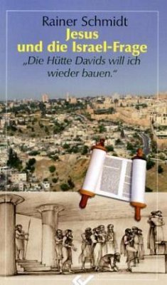 Jesus und die Israel-Frage - Schmidt, Rainer
