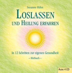 Loslassen und Heilung erfahren - Hühn, Susanne