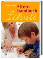 Elternhandbuch Schule - Struck, Peter