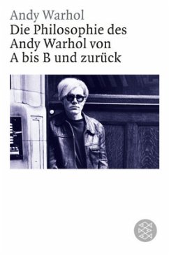 Die Philosophie des Andy Warhol von A bis B und zurück - Warhol, Andy