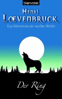 Der Ring / Das Geheimnis der weißen Wölfin Bd.1 - Loevenbruck, Henri