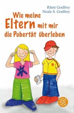 Wie meine Eltern mit mir die Pubertät überleben - Godfrey, Rhett; Godfrey, Neale S.