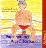 Papa hat 'nen Waschbärbauch