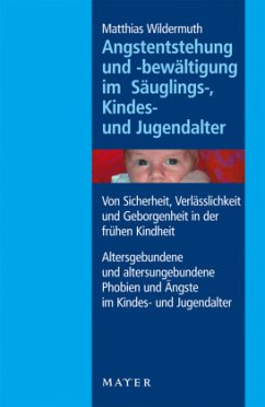 Angstentstehung und -bewältigung im Säuglings-, Kindes- und Jugendalter - Wildermuth, Matthias
