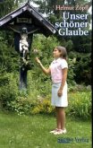 Unser schöner Glaube Unser schöner Glaube