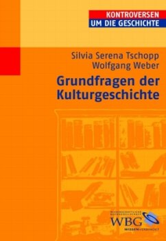 Grundfragen der Kulturgeschichte - Tschopp, Silvia S.;Weber, Wolfgang E. J.