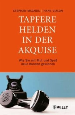 Tapfere Helden in der Akquise - Magnus, Stephan; Vialon, Hans