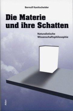 Die Materie und ihre Schatten - Kanitscheider, Bernulf