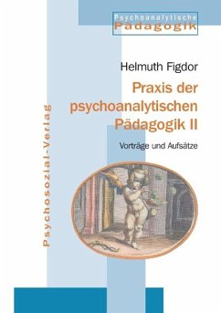 Praxis der psychoanalytischen Pädagogik 2 - Figdor, Helmuth