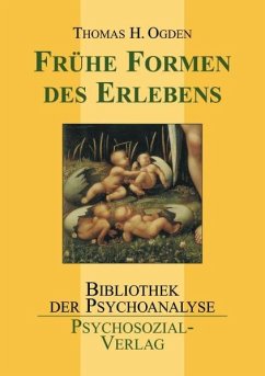 Frühe Formen des Erlebens - Ogden, Thomas H.