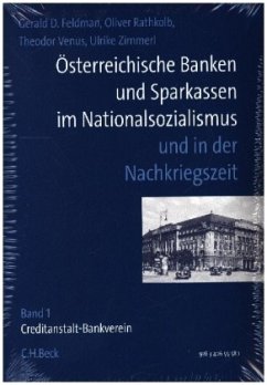Österreichische Banken und Sparkassen im Nationalsozialismus und in der Nachkriegszeit Gesamtwerk - Feldman, Gerald D.;Rathkolb, Oliver;Venus, Theodor