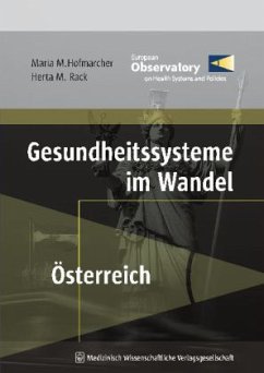 Gesundheitssysteme im Wandel, Österreich - Hofmarcher, Maria M.; Rack, Herta M.