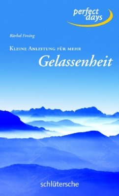 Kleine Anleitung für mehr Gelassenheit - Fening, Bärbel