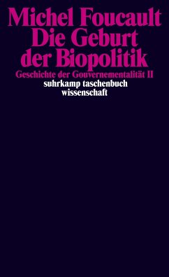 Geschichte der Gouvernementalität 2: Die Geburt der Biopolitik - Foucault, Michel
