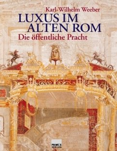 Luxus im alten Rom - Weeber, Karl W