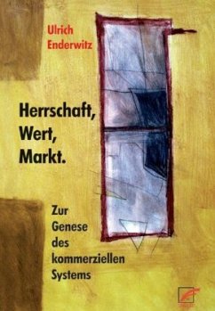 Herrschaft, Wert, Markt - Enderwitz, Ulrich