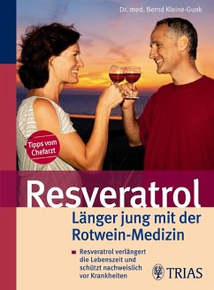 Resveratrol - Länger jung mit der Rotwein-Medizin - Kleine-Gunk, Bernd