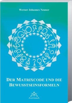 Matrixcode und die Bewusstseinsformeln - Neuner, Werner J.
