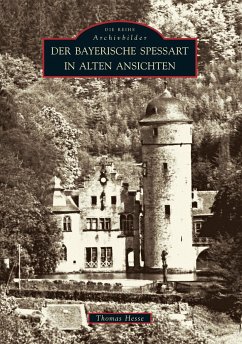 Der Bayerische Spessart in alten Ansichten - Thomas Hesse