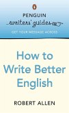 Penguin Writers' Guides: How to Write Better English Penguin Writers' Guides: How to Write Better English