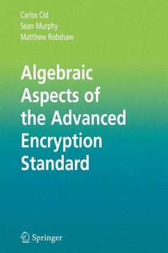 Algebraic Aspects of the Advanced Encryption Standard - Cid, Carlos;Murphy, Sean;Robshaw, Matthew