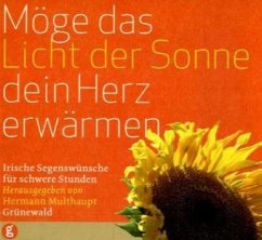 Möge das Licht der Sonne dein Herz erwärmen