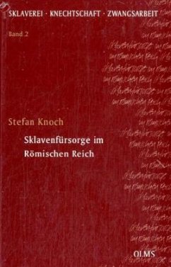 Sklavenfürsorge im Römischen Reich - Knoch, Stefan