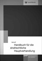 Handbuch für die strafrechtliche Hauptverhandlung - Burhoff, Detlef (Hrsg.)