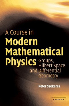 A Course in Modern Mathematical Physics - Szekeres, Peter