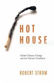 Hot House: Global Climate Change and the Human Condition