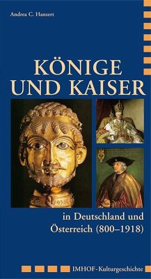 Könige und Kaiser in Deutschland und Österreich (800 - 1918) - Hansert, Andrea C.