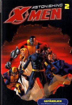 Astonishing X-Men - Gefährlich - Whedon, Joss;Cassaday, John